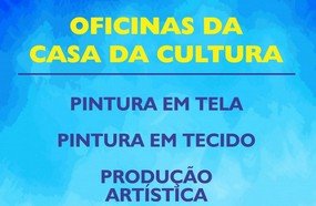 Inscrições abertas para oficinas de arte na Casa da Cultura