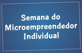 Sebrae realiza 10ª Semana do Microempreendedor Individual