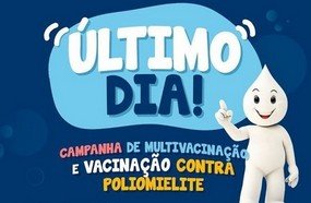 Multivacinação e vacinação contra a polio terminam nesta sexta