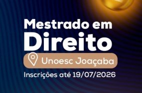 Unoesc abre inscrições para primeira turma de Mestrado em Direito em Joaçaba
